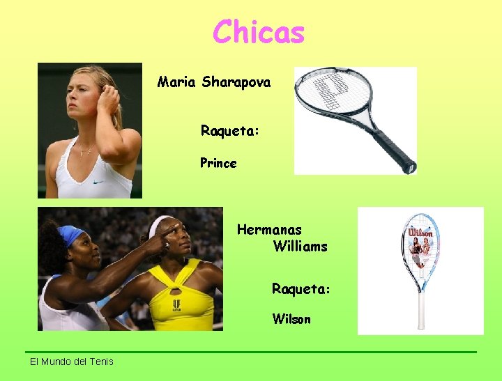 Chicas Maria Sharapova Raqueta: Prince Hermanas Williams Raqueta: Wilson El Mundo del Tenis 