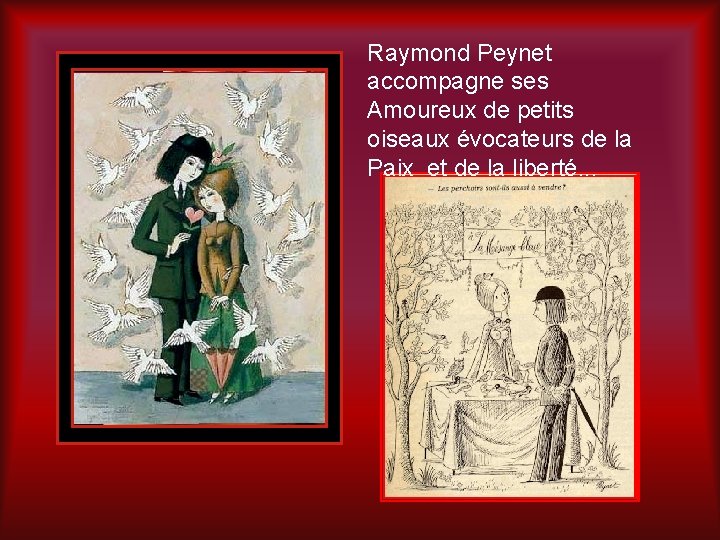 Raymond Peynet accompagne ses Amoureux de petits oiseaux évocateurs de la Paix et de