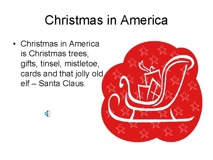 Christmas in America • Christmas in America is Christmas trees, gifts, tinsel, mistletoe, cards