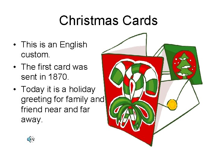 Christmas Cards • This is an English custom. • The first card was sent
