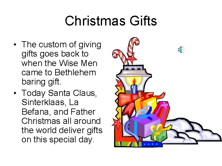 Christmas Gifts • The custom of giving gifts goes back to when the Wise