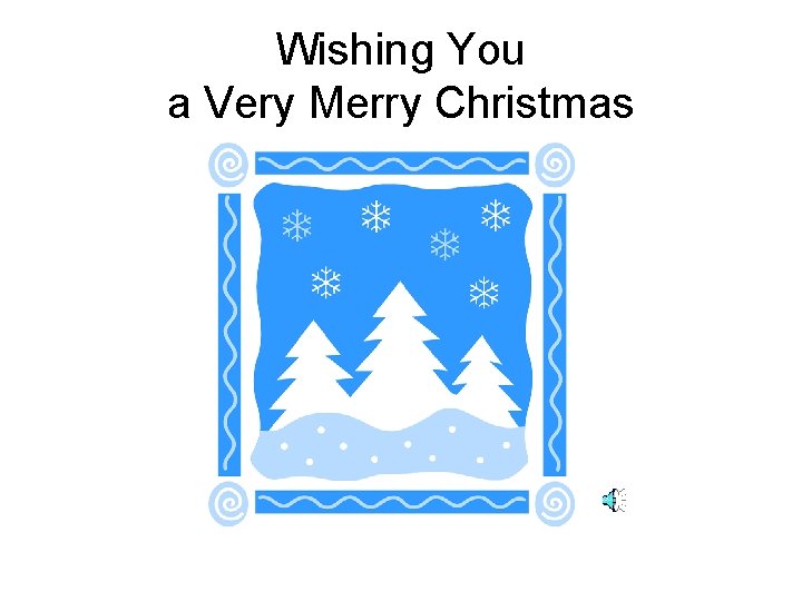 Wishing You a Very Merry Christmas 