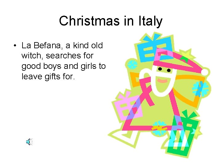 Christmas in Italy • La Befana, a kind old witch, searches for good boys