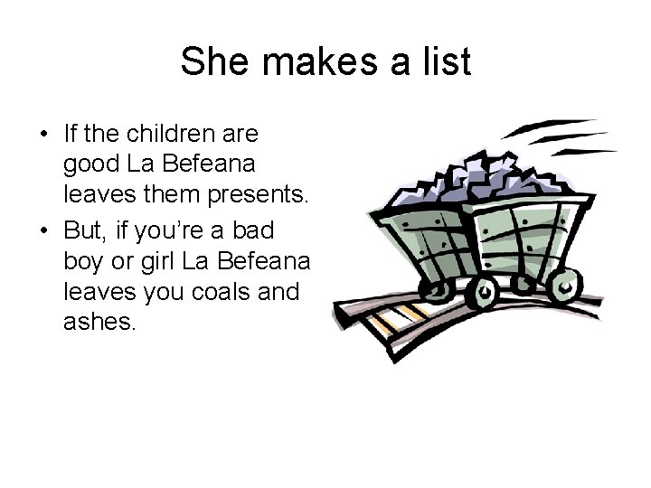 She makes a list • If the children are good La Befeana leaves them