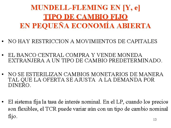 MUNDELL-FLEMING EN [Y, e] TIPO DE CAMBIO FIJO EN PEQUEÑA ECONOMÍA ABIERTA • NO