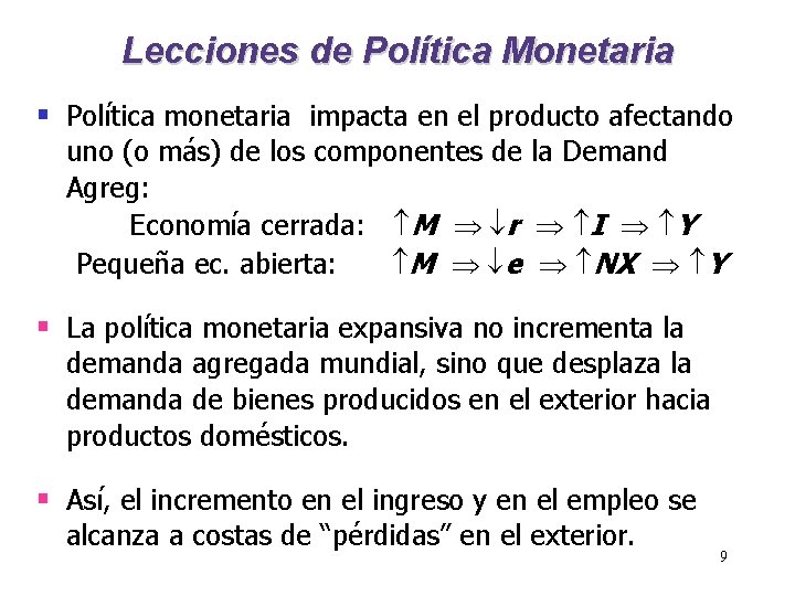 Lecciones de Política Monetaria § Política monetaria impacta en el producto afectando uno (o