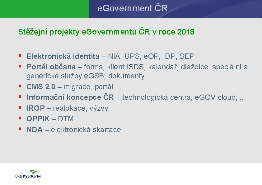 e. Government ČR Stěžejní projekty e. Governmentu ČR v roce 2018 § Elektronická identita