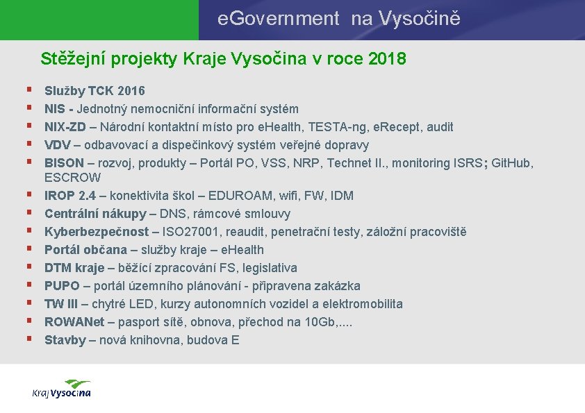 e. Government na Vysočině Stěžejní projekty Kraje Vysočina v roce 2018 § § §
