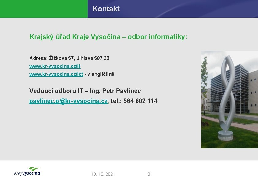 Kontakt Krajský úřad Kraje Vysočina – odbor informatiky: Adresa: Žižkova 57, Jihlava 587 33