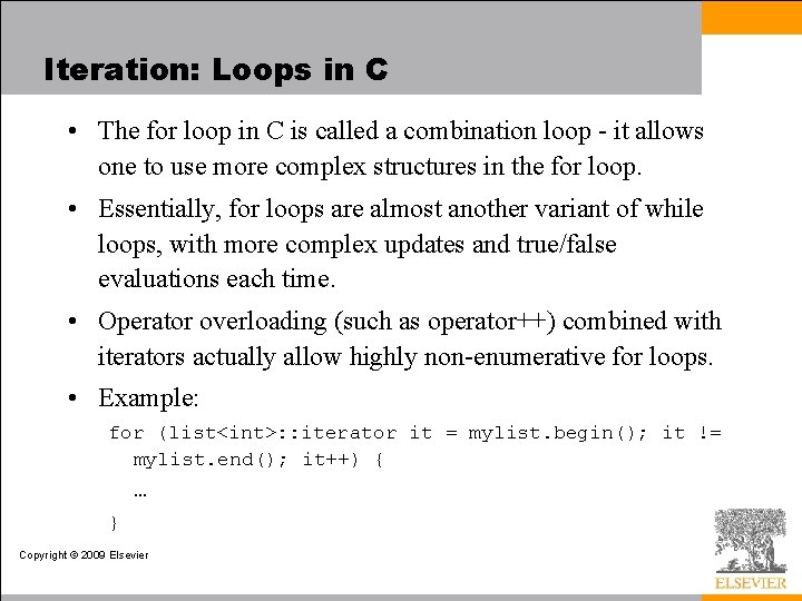 Iteration: Loops in C • The for loop in C is called a combination