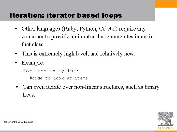 Iteration: iterator based loops • Other languages (Ruby, Python, C# etc. ) require any