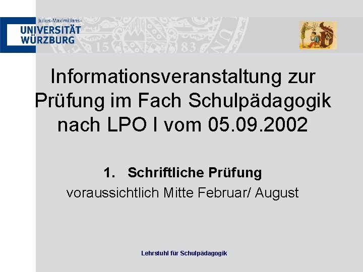 Informationsveranstaltung zur Prüfung im Fach Schulpädagogik nach LPO I vom 05. 09. 2002 1.