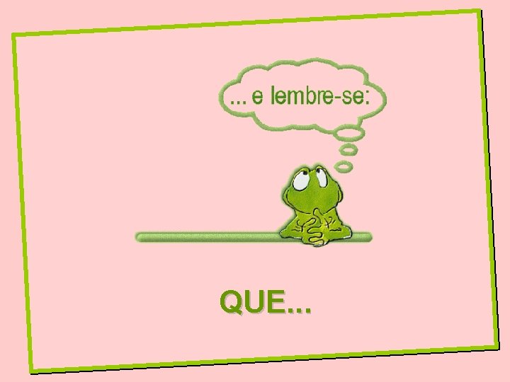 QUE. . . 