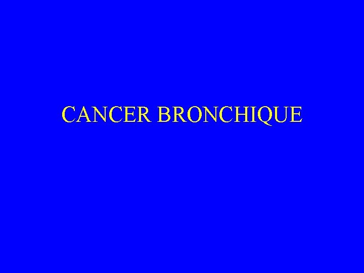 CANCER BRONCHIQUE 