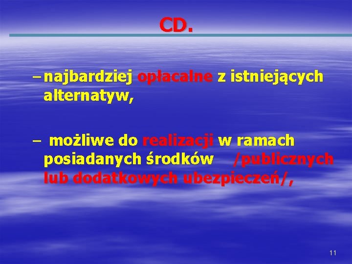 CD. – najbardziej opłacalne z istniejących alternatyw, – możliwe do realizacji w ramach posiadanych