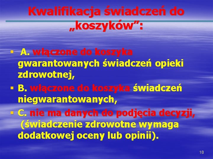 Kwalifikacja świadczeń do „koszyków”: § A. włączone do koszyka gwarantowanych świadczeń opieki zdrowotnej, §