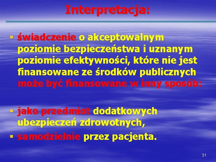 Interpretacja: § świadczenie o akceptowalnym poziomie bezpieczeństwa i uznanym poziomie efektywności, które nie jest