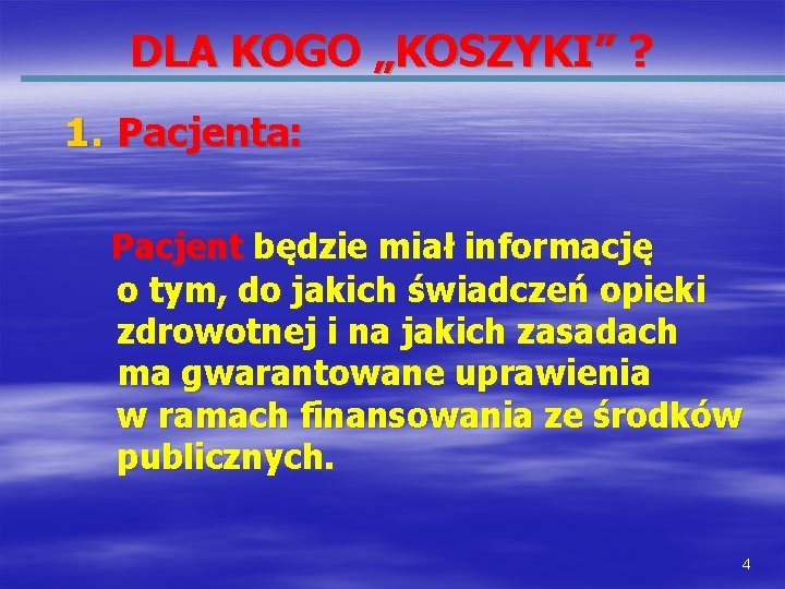 DLA KOGO „KOSZYKI” ? 1. Pacjenta: Pacjent będzie miał informację o tym, do jakich