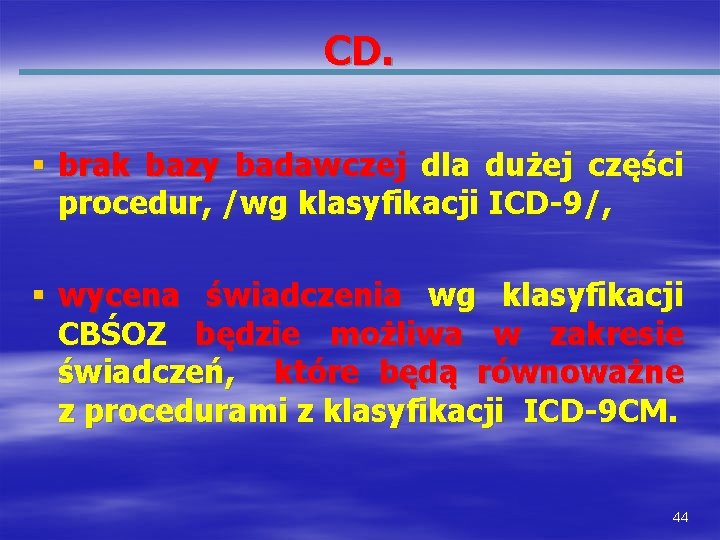 CD. § brak bazy badawczej dla dużej części procedur, /wg klasyfikacji ICD-9/, § wycena
