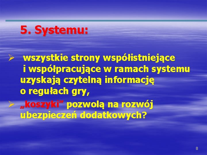 5. Systemu: Ø wszystkie strony współistniejące i współpracujące w ramach systemu uzyskają czytelną informację