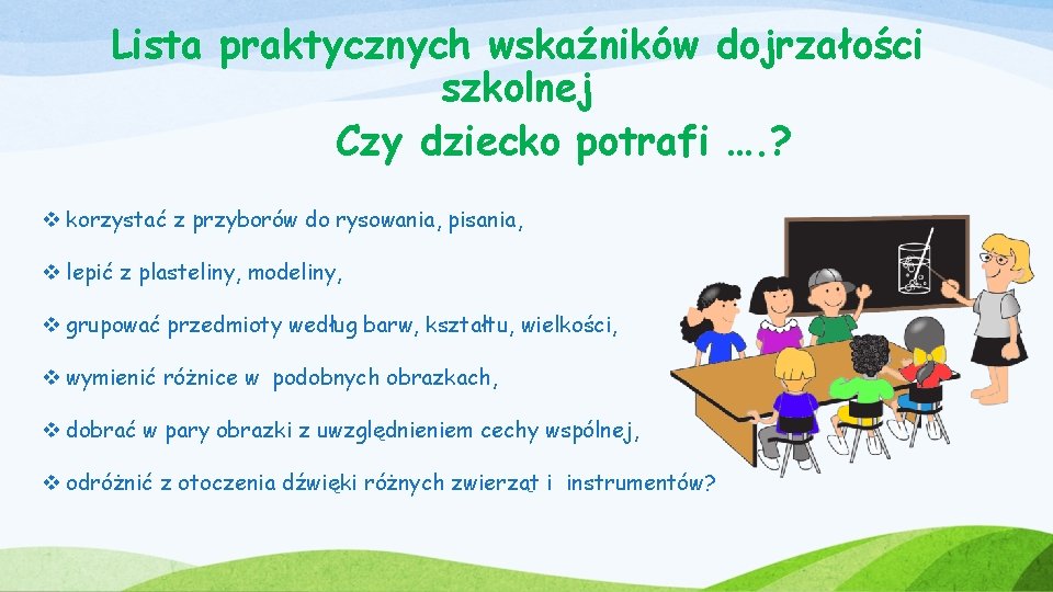 Lista praktycznych wskaźników dojrzałości szkolnej Czy dziecko potrafi …. ? v korzystać z przyborów