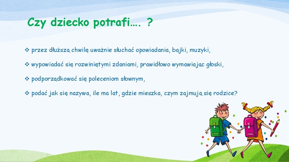 Czy dziecko potrafi…. ? v przez dłuższą chwilę uważnie słuchać opowiadania, bajki, muzyki, v