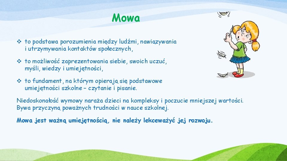 Mowa v to podstawa porozumienia między ludźmi, nawiązywania i utrzymywania kontaktów społecznych, v to