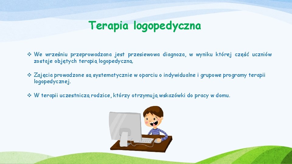 Terapia logopedyczna v We wrześniu przeprowadzana jest przesiewowa diagnoza, w wyniku której część uczniów