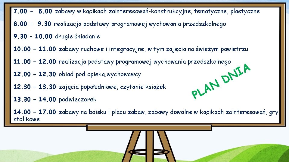 7. 00 - 8. 00 zabawy w kącikach zainteresowań-konstrukcyjne, tematyczne, plastyczne 8. 00 –