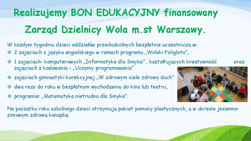 Realizujemy BON EDUKACYJNY finansowany Zarząd Dzielnicy Wola m. st Warszawy. W każdym tygodniu dzieci