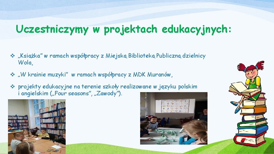 Uczestniczymy w projektach edukacyjnych: v „Książka” w ramach współpracy z Miejską Biblioteką Publiczną dzielnicy