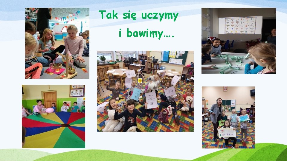 Tak się uczymy i bawimy…. 