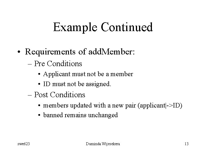 Example Continued • Requirements of add. Member: – Pre Conditions • Applicant must not