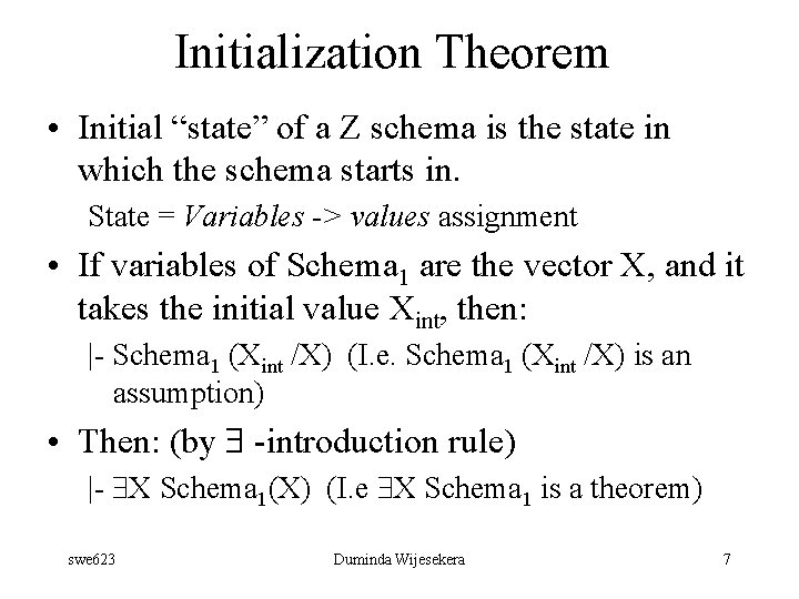 Initialization Theorem • Initial “state” of a Z schema is the state in which