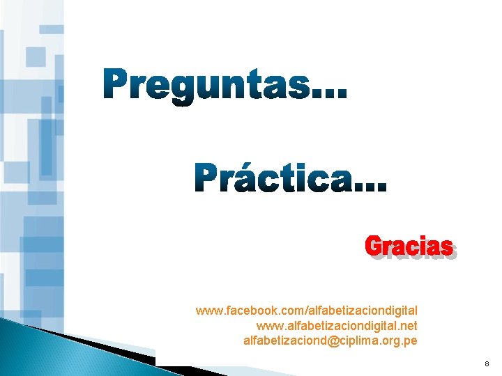 www. facebook. com/alfabetizaciondigital www. alfabetizaciondigital. net alfabetizaciond@ciplima. org. pe 8 