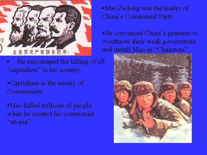  • Mao Zedong was the leader of China’s Communist Party. • He convinced