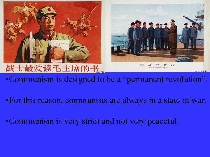  • Communism is designed to be a “permanent revolution”. • For this reason,