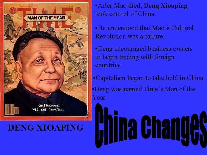  • After Mao died, Deng Xioaping took control of China. • He understood
