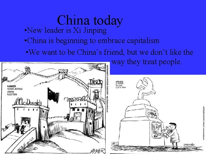 China today • New leader is Xi Jinping • China is beginning to embrace