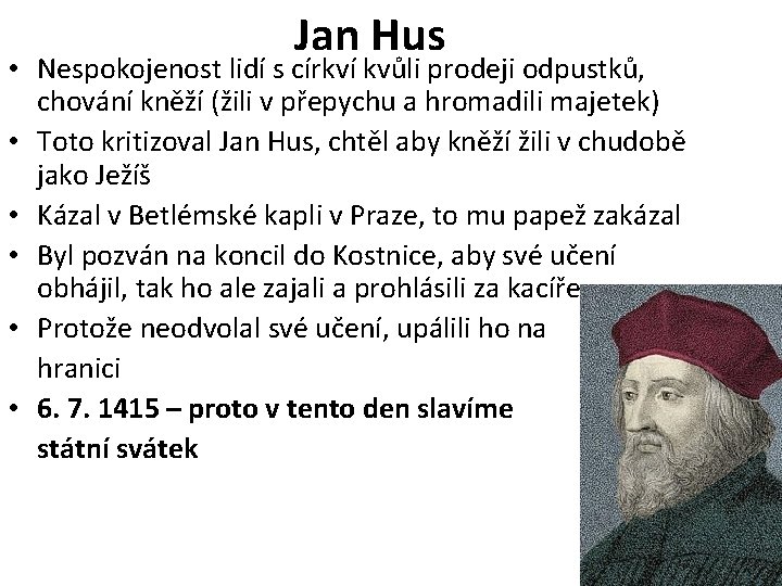 Jan Hus • Nespokojenost lidí s církví kvůli prodeji odpustků, chování kněží (žili v