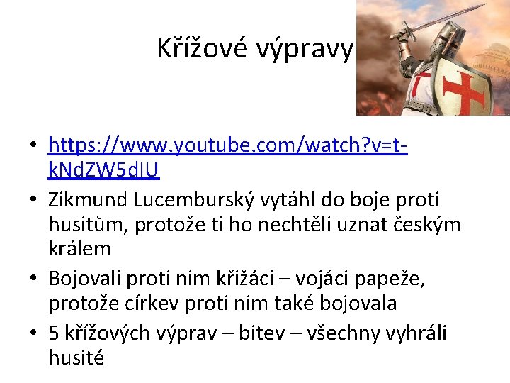 Křížové výpravy • https: //www. youtube. com/watch? v=tk. Nd. ZW 5 d. IU •