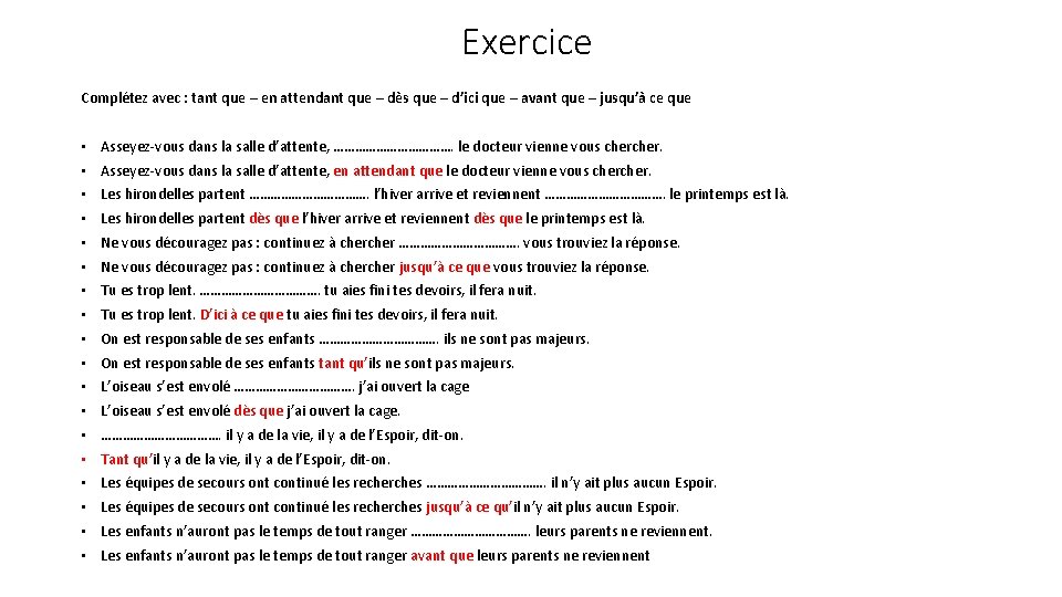 Exercice Complétez avec : tant que – en attendant que – dès que –