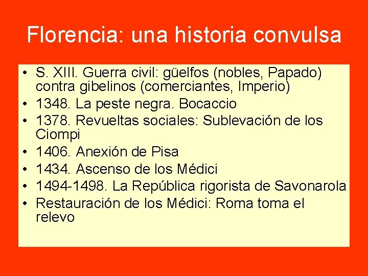 Florencia: una historia convulsa • S. XIII. Guerra civil: güelfos (nobles, Papado) contra gibelinos