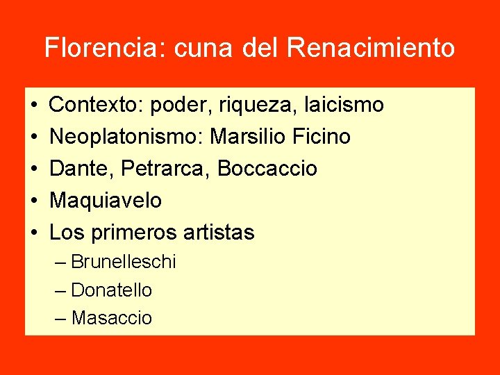 Florencia: cuna del Renacimiento • • • Contexto: poder, riqueza, laicismo Neoplatonismo: Marsilio Ficino