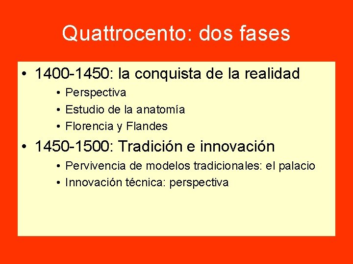 Quattrocento: dos fases • 1400 -1450: la conquista de la realidad • Perspectiva •