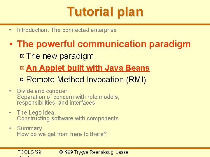 Tutorial plan • Introduction: The connected enterprise • The powerful communication paradigm ¤ The