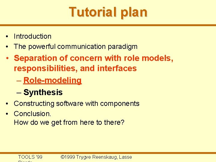 Tutorial plan • Introduction • The powerful communication paradigm • Separation of concern with