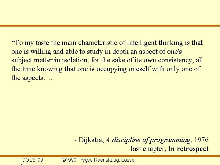 “To my taste the main characteristic of intelligent thinking is that one is willing