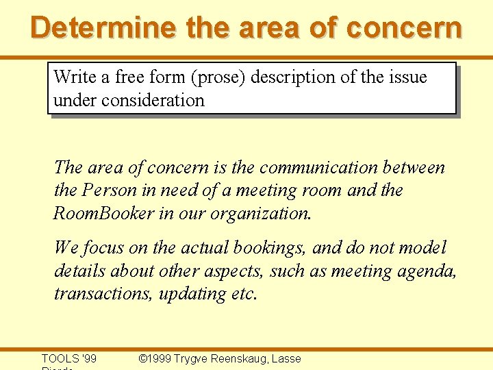 Determine the area of concern Write a free form (prose) description of the issue