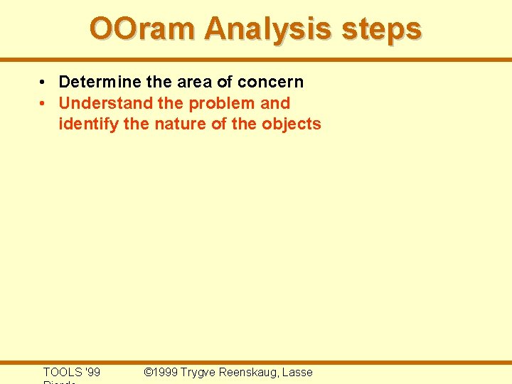 OOram Analysis steps • Determine the area of concern • Understand the problem and